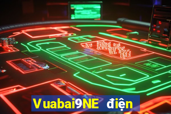 Vuabai9NE điện tử người thật