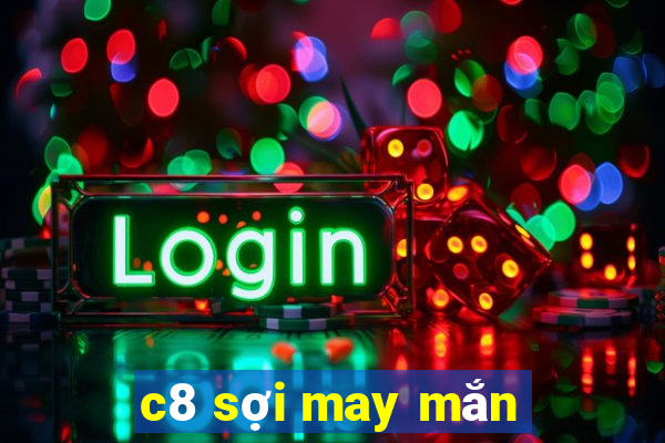 c8 sợi may mắn