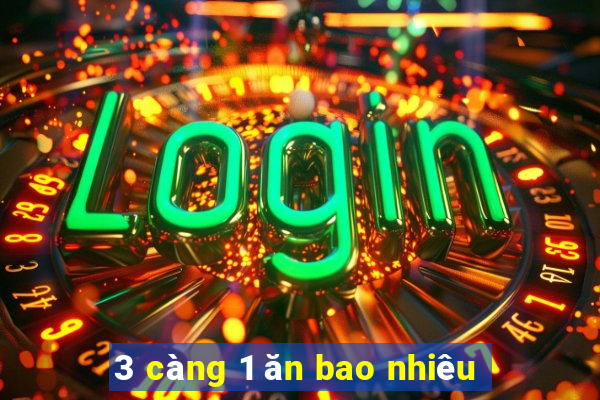 3 càng 1 ăn bao nhiêu