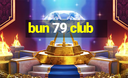 bun 79 club