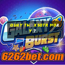 Quay thử XSBTR ngày 7