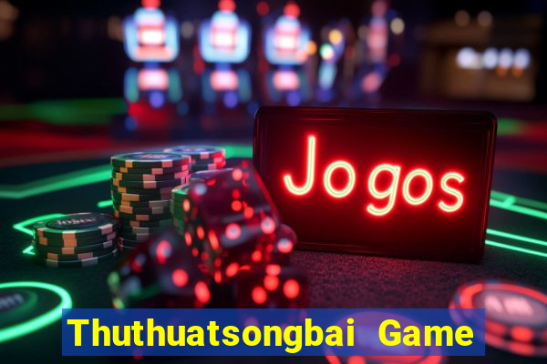 Thuthuatsongbai Game Bài Tặng Tiền