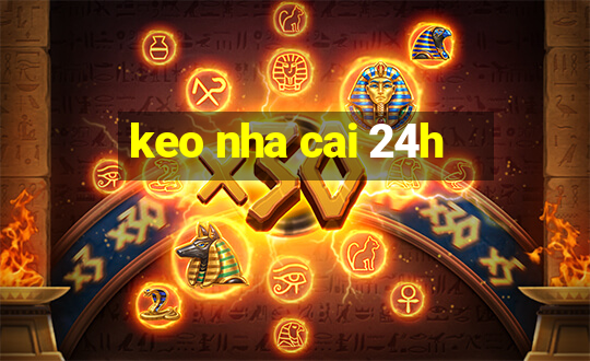 keo nha cai 24h