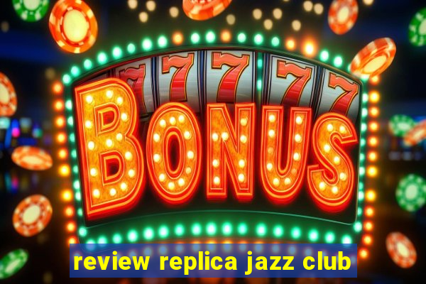 review replica jazz club