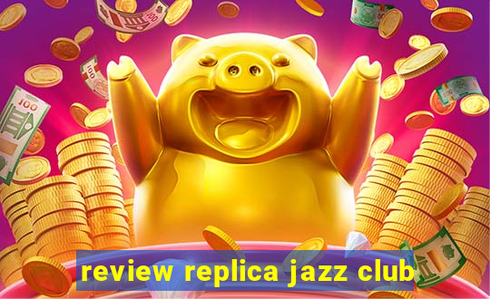 review replica jazz club