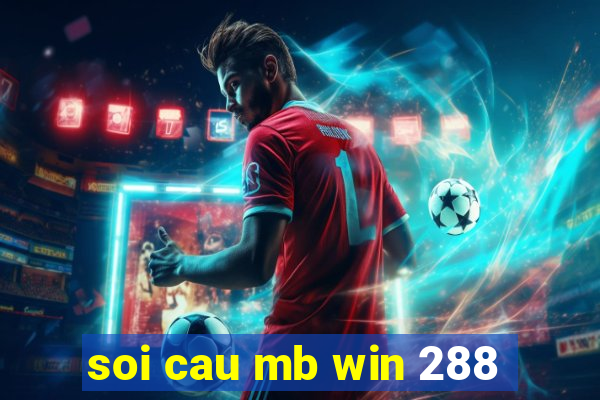 soi cau mb win 288