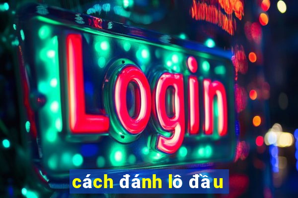 cách đánh lô đầu