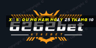 xổ số quảng nam ngày 25 tháng 10