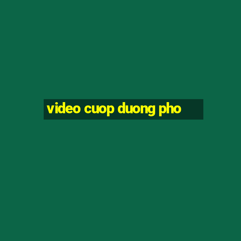 video cuop duong pho