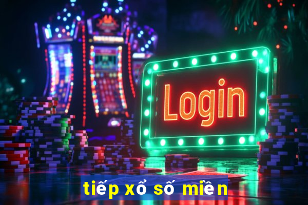 tiếp xổ số miền