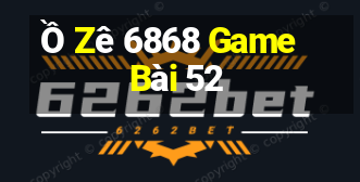 Ồ Zê 6868 Game Bài 52