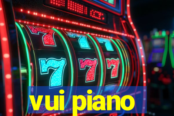 vui piano