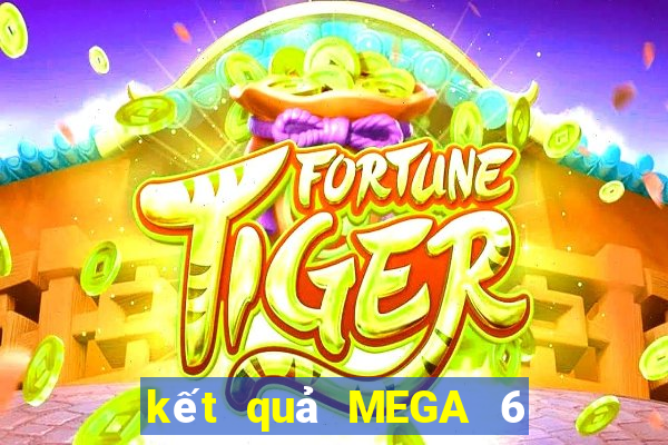 kết quả MEGA 6 45 ngày 2