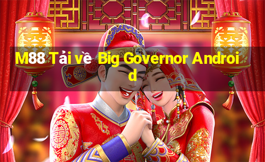 M88 Tải về Big Governor Android