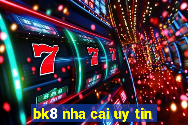 bk8 nha cai uy tin