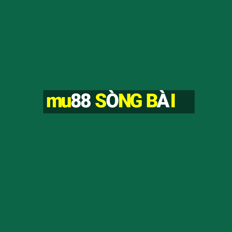 mu88 SÒNG BÀI