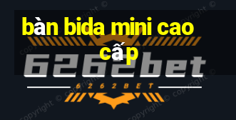 bàn bida mini cao cấp