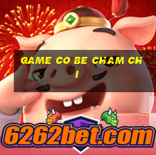 game co be cham chi