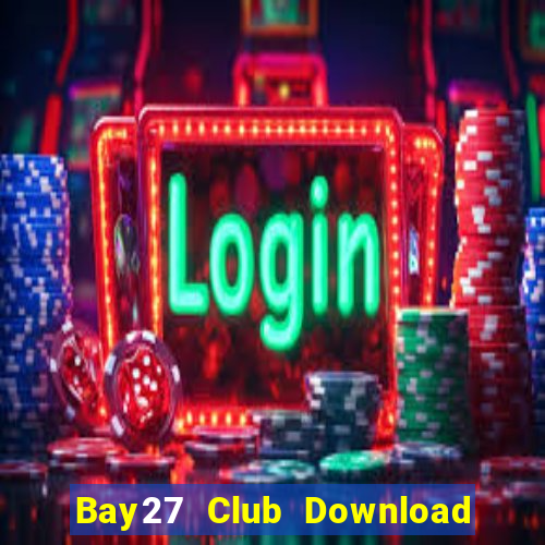 Bay27 Club Download Game Đánh Bài