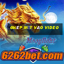 ghép mặt vào video