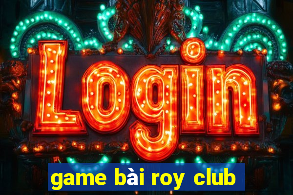 game bài roy club