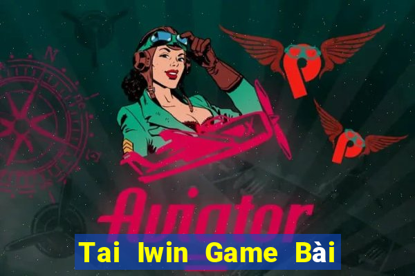 Tai Iwin Game Bài Giải Trí