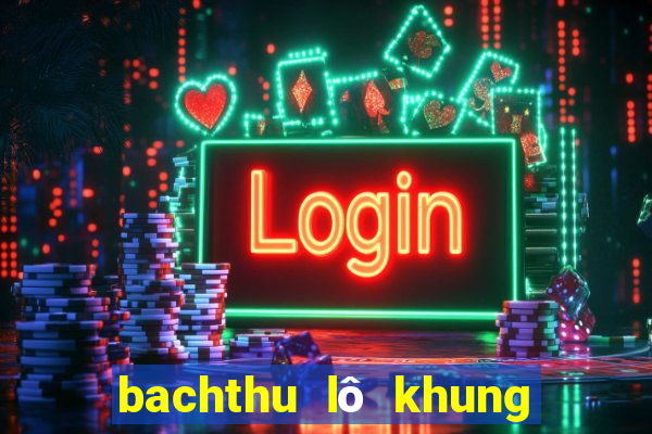 bachthu lô khung 5 ngày