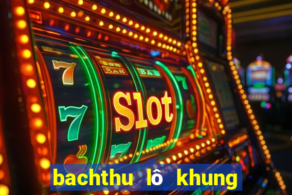 bachthu lô khung 5 ngày