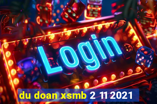 du doan xsmb 2 11 2021