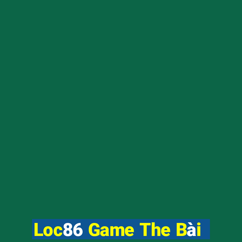 Loc86 Game The Bài