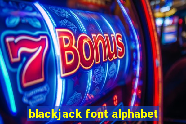 blackjack font alphabet