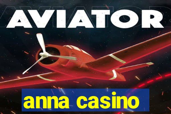 anna casino