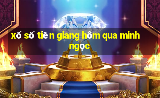 xổ số tiền giang hôm qua minh ngọc