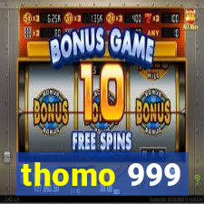 thomo 999