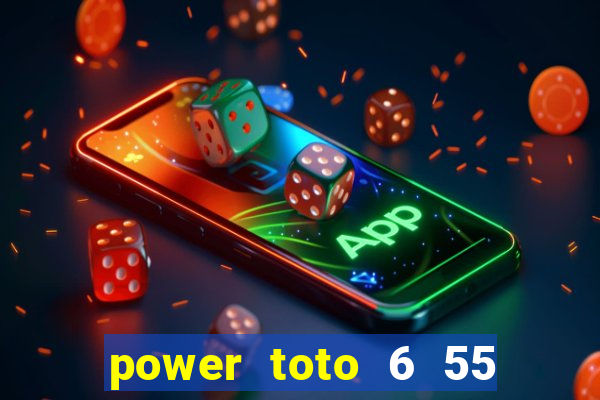 power toto 6 55 past result today