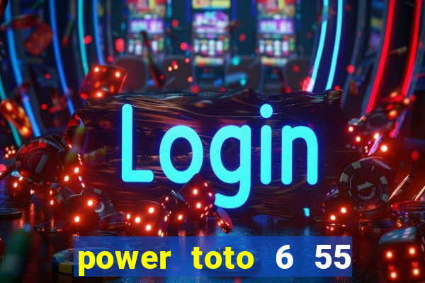 power toto 6 55 past result today