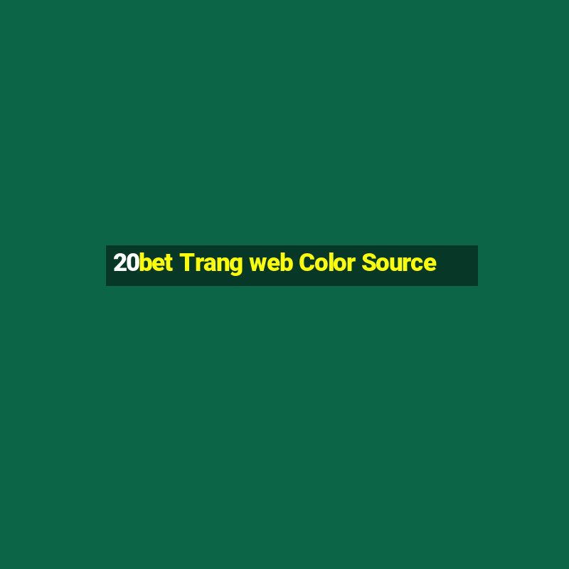 20bet Trang web Color Source