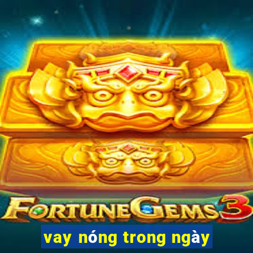 vay nóng trong ngày