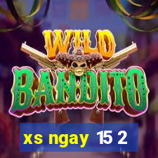 xs ngay 15 2