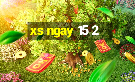 xs ngay 15 2