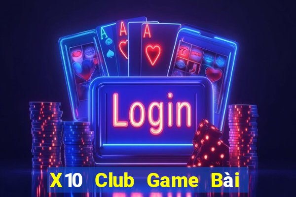 X10 Club Game Bài Trên Máy Tính