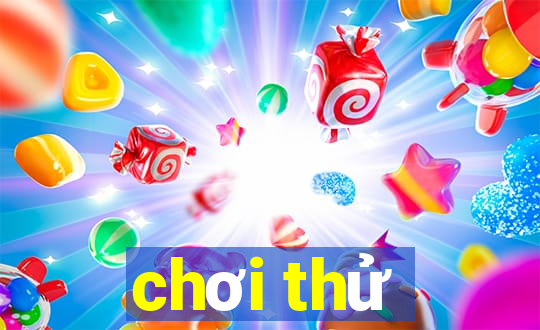 chơi thử