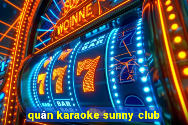 quán karaoke sunny club