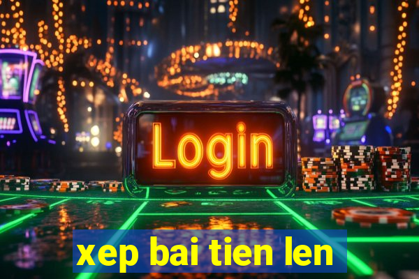 xep bai tien len