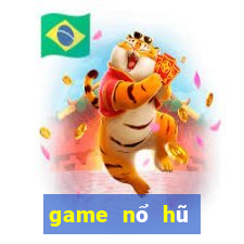 game nổ hũ mới nhất 2019