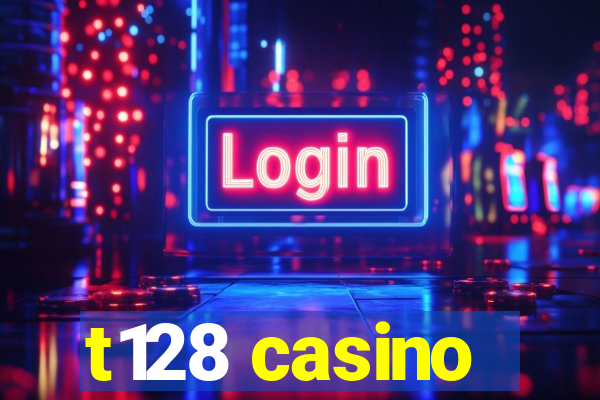 t128 casino