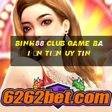 Binh88 Club Game Bài Ăn Tiền Uy Tín