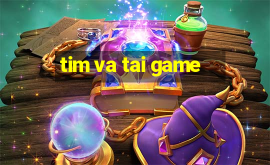 tim va tai game