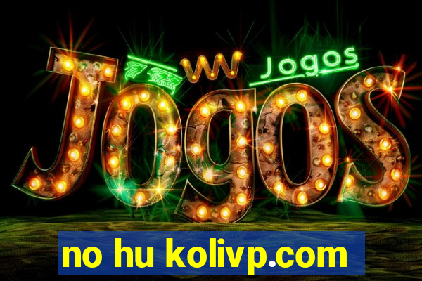 no hu kolivp.com