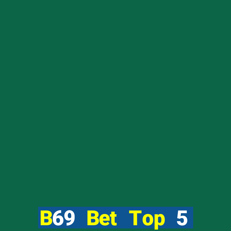 B69 Bet Top 5 Game Bài Đổi Thưởng